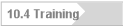 10.4 Training