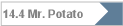 14.4 Mr. Potato