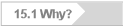 15.1 Why?