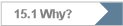 15.1 Why?