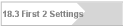 18.3 First 2 Settings