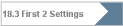 18.3 First 2 Settings