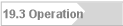 19.3 Operation