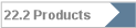 22.2 Products