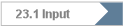 23.1 Input