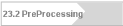 23.2 PreProcessing