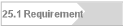 25.1 Requirement