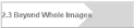 2.3 Beyond Whole Images