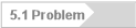 5.1 Problem