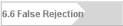 6.6 False Rejection