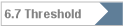 6.7 Threshold