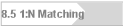 8.5 1:N Matching