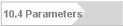 10.4 Parameters