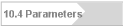 10.4 Parameters