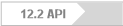 12.2 API