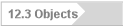 12.3 Objects