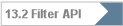 13.2 Filter API