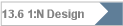 13.6 1:N Design