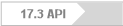 17.3 API