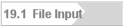 19.1  File Input