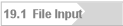 19.1  File Input