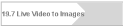19.7 Live Video to Images
