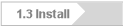 1.3 Install