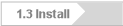 1.3 Install