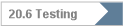 20.6 Testing