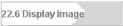 22.6 Display Image