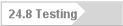 24.8 Testing