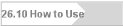 26.10 How to Use