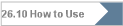 26.10 How to Use