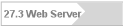 27.3 Web Server