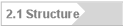 2.1 Structure