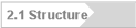 2.1 Structure