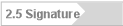 2.5 Signature