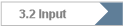 3.2 Input