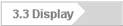 3.3 Display