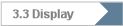 3.3 Display