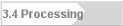 3.4 Processing