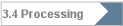 3.4 Processing