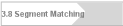 3.8 Segment Matching