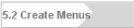 5.2 Create Menus