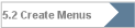 5.2 Create Menus