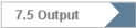 7.5 Output