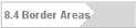 8.4 Border Areas