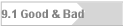 9.1 Good & Bad