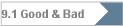 9.1 Good & Bad