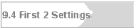 9.4 First 2 Settings